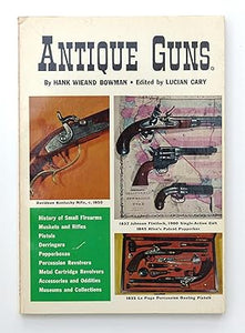 Antique Guns By Bowman, Hank Wieand; Cary, Lucian