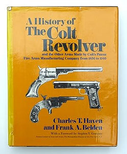 A History of the Colt Revolver By Charles T Haven