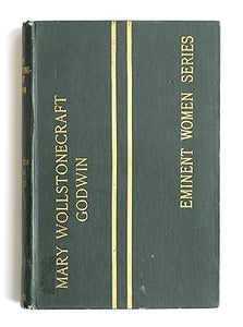 Mary Wollstonecraft Godwin: Eminent Women Series, 1885 by Pennell, Elizabeth Robins