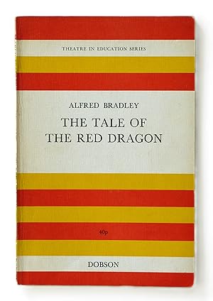 The Tale of the Red Dragon (Play: Theatre in education series) Bradley, Alfred