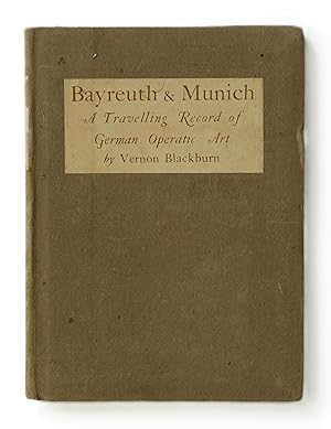 Bayreuth & Munich: A Travelling Record of German Operatic Art  By Blackburn, Vernon