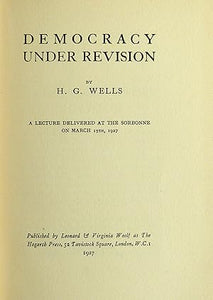 Democracy Under Revision (A Lecture Delivered at the Sorbonne on March 15th, 1927) By Wells, H.G