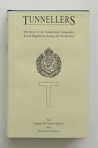 Tunnellers: the story of the tunnelling companies, Royal Engineers, during the World War By W Grant Grieve; Bernard Newman Grant Grieve; Bernard Newman