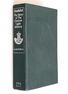 FAITHFUL - THE STORY OF THE DURHAM LIGHT INFANTRY  By Ward S G P