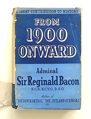 From 1900 Onward By Admiral Sir Reginald Bacon