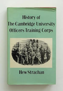 History of the Cambridge University Officers Training Corps By Strachan, Sir Hew