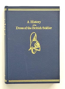 A History of the Dress of the British Soldier by Luard, John