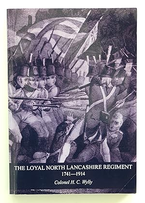LOYAL NORTH LANCASHIRE REGIMENT 1741- 1914  by Wylly, Col.HC