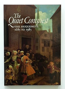 The Quiet Conquest: Huguenots, 1685 to 1985 by Murdoch, T.V.; Museum Of London