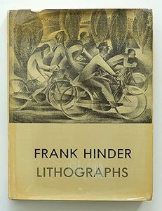 FRANK HINDER - LITHOGRAPHS. Researched and edited by Lin Bloomfield with introduction by John Henshaw.  By Hinder, Frank, 1906-1992