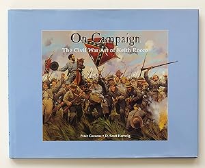 On Campaign: Civil War Art of Keith Rocco by Cozzens, Peter; Hartwig, D.Scott