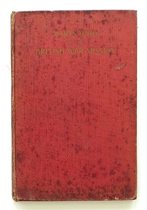 WHO'S WHO IN THE BRITISH WAR MISSION IN THE UNITED STATES OF AMERICA 1918 by Earl of Reading