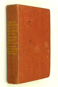 LAST DAYS OF THE GERMAN FLEET by Ludwig Freiwald