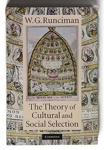 The Theory of Cultural and Social Selection by Runciman, W. G.