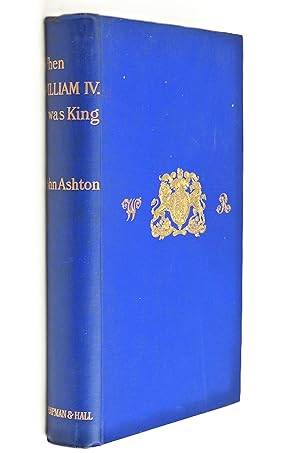 When William IV Was King  by Ashton, John