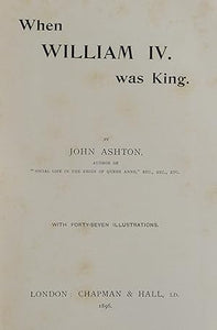 When William IV Was King  by Ashton, John