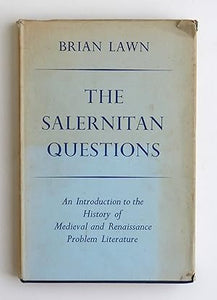The Salernitan Questions: An Introduction to the History of Medieval and Renaissance Problem Literature  by Lawn, Brian