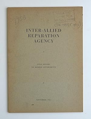 Inter-Allied Reparation Agency Final Report To Member Governments  by Inter Allied Reparation Agency
