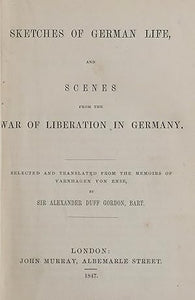 Sketches of German life,: And scenes from the war of liberation in Germany by Varnhagen von Ense, Karl August