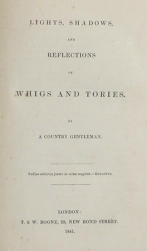 Lights Shadows and Reflections of Whigs and Tories By A Country Gentleman (William Fletcher)