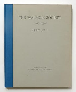 The Eighteenth Volume of the Walpole Society 1929 - 1930 by Vertue, George