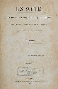 Les Scythes. Les ancetres des peuples germaniques et slaves: Leur etat social, moral,. by Bergmann, G. F.: