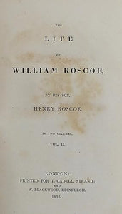 The Life Of William Roscoe By His Son Henry Roscoe Volume 2
