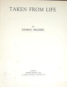 Taken From Life by George Belcher
