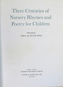 Three Centuries of Nursery Rhymes and Poetry for Children: Exhibition Catalogue by Opie, Iona; Opie, Peter
