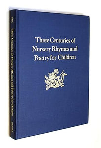 Three Centuries of Nursery Rhymes and Poetry for Children: Exhibition Catalogue by Opie, Iona; Opie, Peter