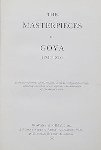 The masterpieces of Goya, Gowan's Art Books No. 26 by Gowans & Gray