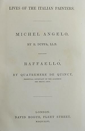 Lives of the Italian Painters - Michel Angelo [Michelangelo] | Raffaello [Bogue's European Library Later to Become Bohn's Standard Library Series]  by Duppa, R, and Quatremere de Quincy [Translated by William Hazlitt]