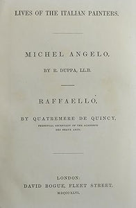 Lives of the Italian Painters - Michel Angelo [Michelangelo] | Raffaello [Bogue's European Library Later to Become Bohn's Standard Library Series]  by Duppa, R, and Quatremere de Quincy [Translated by William Hazlitt]