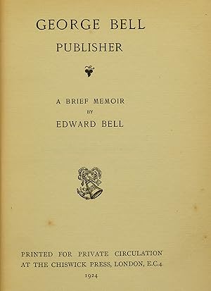 George Bell Publisher A brief memoir by Edward Bell