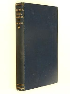 George Bell Publisher A brief memoir by Edward Bell