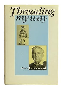 Threading My Way by Calvocoressi, Peter