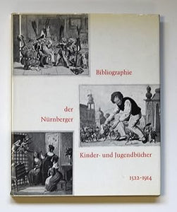 Bibliographie der Nurnberger Kinder und Jugendbucher 1522-1914 by Dorothea Rammensee