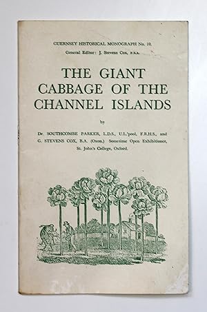 The Giant Cabbage of the Channel Islands (Guernsey Historical Monograph No. 10) by Southcombe Parker; Gregory Stevens Cox