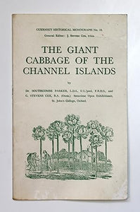 The Giant Cabbage of the Channel Islands (Guernsey Historical Monograph No. 10) by Southcombe Parker; Gregory Stevens Cox