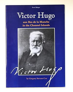 Victor Hugo Aux Iles De La Manche/ in the Channel Islands: No. 3 (Channel Island Monographs) by Cox, Gregory Stevens