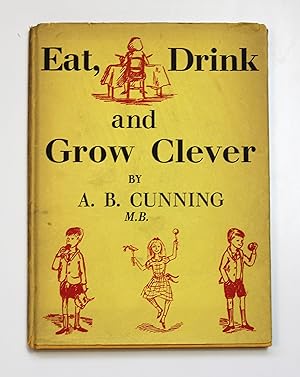Eat, Drink and Grow Clever by A. B. Cunning