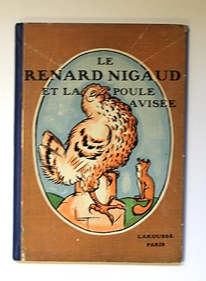 LE RENARD NIGAUD ET LA POULE AVISEE by Larousse