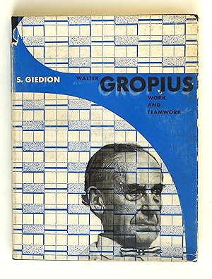 Walter Gropius: Work and Teamwork by S. Giedion