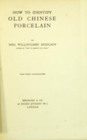 How to Identify Old Chinese Porcelain by Mrs Willoughby Hodgson