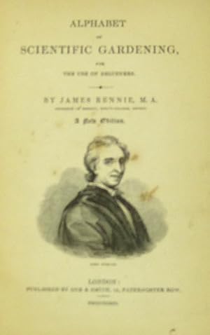 Alphabet of Scientific Gardening, for the Use of Beginners.  By RENNIE, JAMES