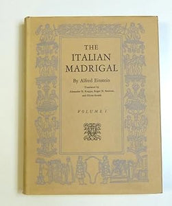 Italian Madrigal, Volume I by Einstein, Alfred; Alexander H. Krappe