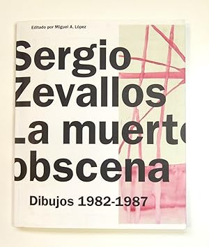 Sergio Zevallos: La Muerte Obscena; Dibujos 1982-1987 by Zevallos, Sergio and Miguel Lopez