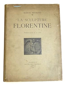 La Sculpture Florentine: première Moitie Du 15 Siecle by Marcel Reymond