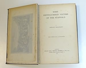Some Distinguished Victims Of The Scaffold by Bleackley, Horace