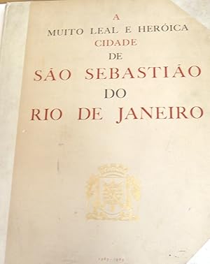 A MUITO LEAL E HERÓICA CIDADE DE SÃO SEBASTIÃO DO RIO DE JANEIRO. FERREZ. (Gilberto)